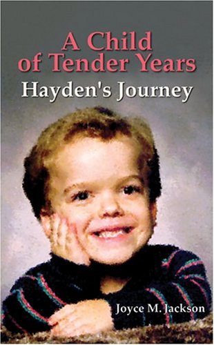 A Child of Tender Years:
Hayden’s Journey